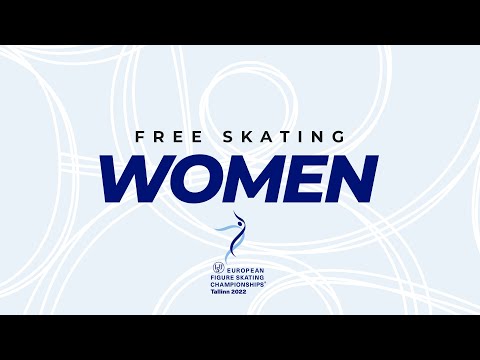 Women Free Skating | ISU European Figure Skating Championships 2022 | Tallinn | #EuroFigure